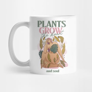 Plants grow the heart and soul Mug